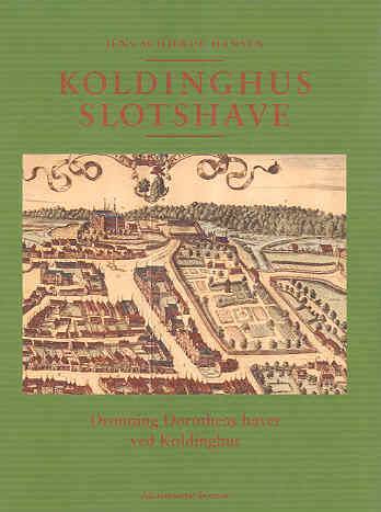 Koldinghus slotshave : dronning Dorotheas haver ved Koldinghus