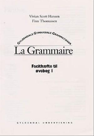 La grammaire -- Facithæfte til øvebog. Bind 1