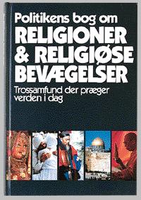 Politikens bog om religioner & religiøse bevægelser : trossamfund der præger verden i dag