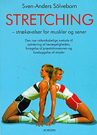 Stretching : strækøvelser for muskler og sener : den nye videnskabelige metode til optræning af bevægeligheden, forøgelse af præstationsevnen og forebyggelse af skader