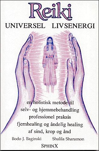 Reiki - universel livsenergi : en holistisk behandlingsmetode for professionel praksis, fjernhealing og selvbehandling af sind, krop og sjæl