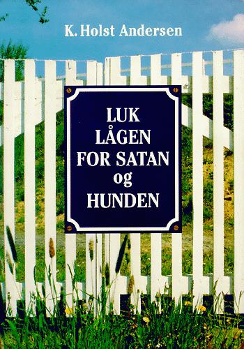 Luk lågen for satan og hunden : en roman om en hund i Danmark