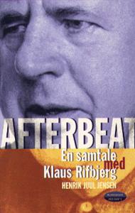 Afterbeat : en samtale med Klaus Rifbjerg