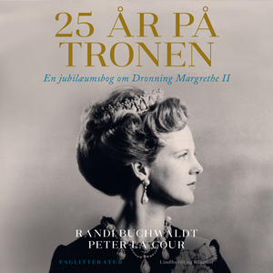 25 år på tronen : 1972-1997 : en jubilæumsbog om Dronning Margrethe II