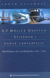 A.P. Møller Gruppen - stjernen i dansk erhvervsliv : udviklingen af et verdensfirma 1904-1996