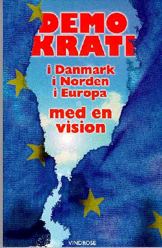 Demokrati i Danmark, i Norden, i Europa - med en vision