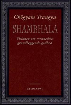 Shambhala : visionen om menneskets grundlæggende godhed