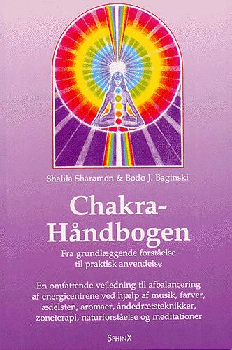 Chakra håndbogen : fra grundlæggende forståelse til praktisk anvendelse : en omfattende vejledning til afbalancering af energicentrene ved hjælp af musik, farver, ædelsten, aromaer, åndedrætsteknikker, zoneterapi, naturforståelse og meditationer