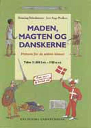 Maden, magten og danskerne : tiden 11.000 f.v.t.-1350 e.v.t.