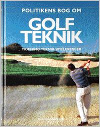 Politikens bog om golfteknik : træning, teknik, spilleregler