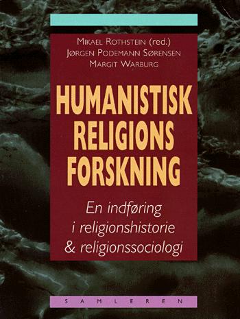 Humanistisk religionsforskning : en indføring i religionshistorie & religionssociologi