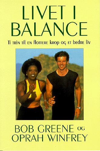 Livet i balance : ti trin til en flottere krop og et bedre liv