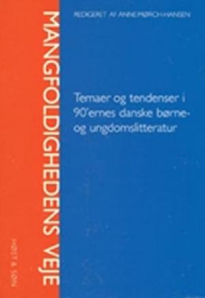 Mangfoldighedens veje : temaer og tendenser i 90'ernes danske børne- og ungdomslitteratur