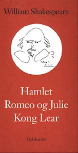 Hamlet: Romeo og Julie: Kong Lear