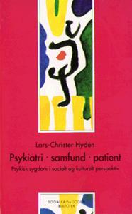 Psykiatri, samfund, patient : psykisk sygdom i socialt og kulturelt perspektiv