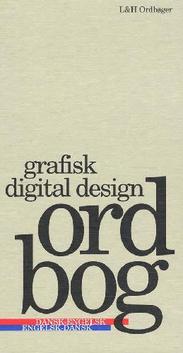 Grafisk digital design ordbog : dansk-engelsk, engelsk-dansk