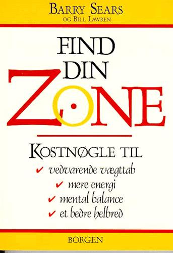 Find din zone : kostnøgle til vedvarende vægttab, mere energi, mental balance og et bedre helbred