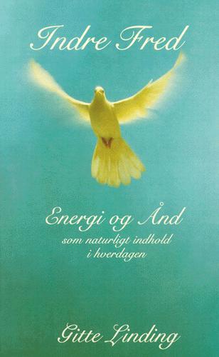 Indre fred : energi og ånd som naturligt indhold i hverdagen