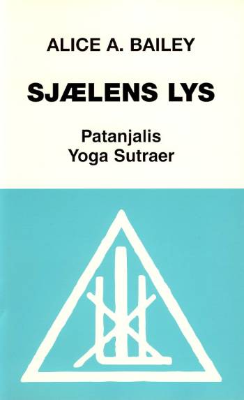 Sjælens lys : sjælens videnskab og indflydelse : en omskrivning af Patanjalis Yoga Sutraer med kommentarer