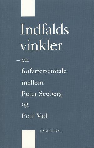 Indfaldsvinkler : en forfattersamtale mellem Peter Seeberg og Poul Vad