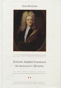 Johann Albert Fabricius - en humanist i Europa : at frigøre intellektet. Bind 2