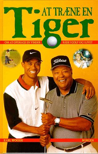 At træne en Tiger : om at opdrage en vinder - både i golf og i livet