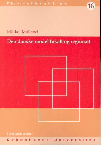 Den danske model og arbejdsmarkedspolitikken : en sammenligning af modellens lovregulerede og overenskomstregulerede del