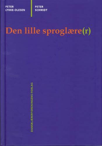 Den lille sproglære(r) : en bog om sprog for dansklærere og lærerstuderende