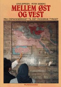 Mellem øst og vest : fra Osmannerriget til det moderne Tyrkiet