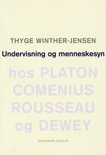 Undervisning og menneskesyn hos Platon, Comenius, Rousseau og Dewey
