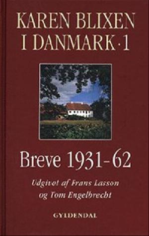 Karen Blixen i Danmark : breve 1931-62. Bind 1