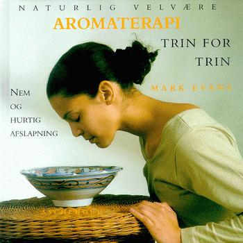 Aromaterapi - trin for trin : nem og hurtig afslapning