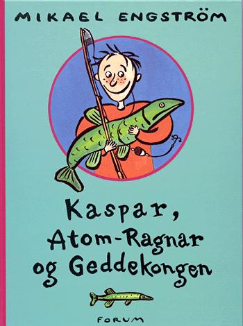 Kaspar, Atom-Ragnar og Geddekongen