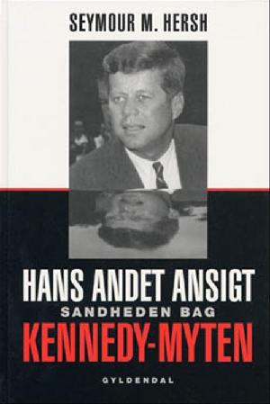 Hans andet ansigt : sandheden bag Kennedy-myten