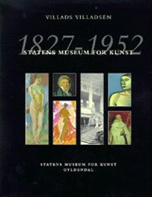 Statens Museum for Kunst : 1827-1952