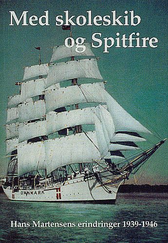 Med skoleskib og Spitfire : Hans Martensens erindringer 1939-1946