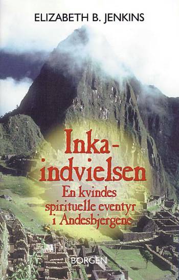 Inka-indvielsen : en kvindes spirituelle eventyr i Andesbjergene