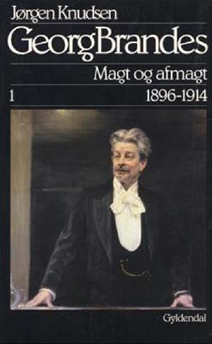 Georg Brandes. Magt og afmagt 1896-1914, 1. bind