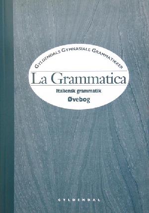 La grammatica : italiensk grammatik -- Øvebog