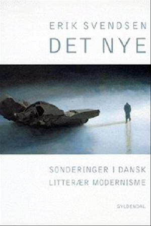 Det nye : sonderinger i dansk litterær modernisme