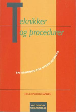 Teknikker og procedurer : en håndbog for sygeplejersker
