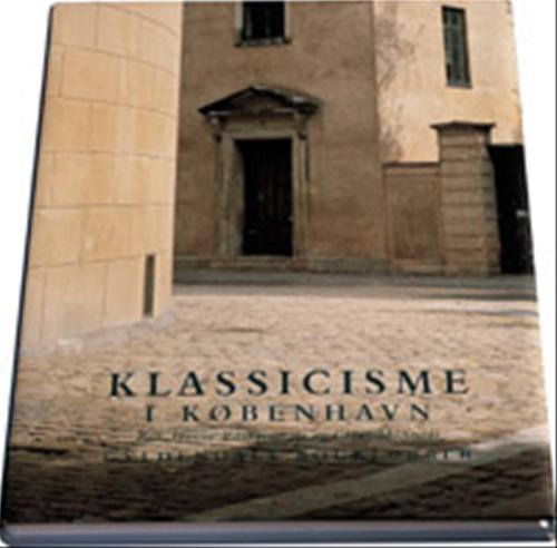 Klassicisme i København : arkitekturen på C.F. Hansens tid