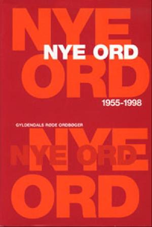 Nye ord : ordbog over nye ord i dansk 1955-1998