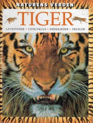 Tiger : levesteder, livscyklus, fødekæder, trusler