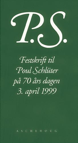 P.S. : festskrift til Poul Schlüter på 70-års dagen 3. april 1999