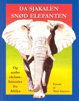 Da sjakalen snød elefanten og andre elefantfortællinger fra Afrika