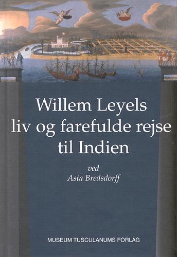 Willem Leyels liv og farefulde rejse til Indien
