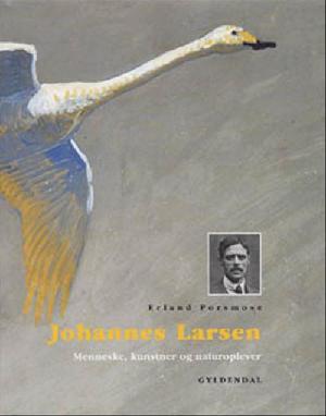Johannes Larsen : menneske, kunstner og naturoplever