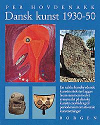 Dansk kunst 1930-50 : en række banebrydende kunstnertekster lægges frem med en redegørelse for danske kunstneres bidrag til periodens internationale kunstretninger