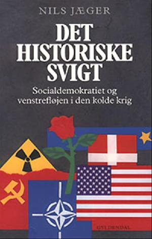 Det historiske svigt : Socialdemokratiet og venstrefløjen i den kolde krig